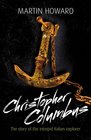 Christopher Columbus The Story of the Intrepid Explorer