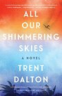 All Our Shimmering Skies: A Novel