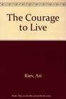 The Courage to Live