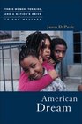 American Dream Three Women Ten Kids and a Nation's Drive to End Welfare