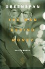 Greenspan : The Man Behind Money