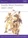 North-West Frontier 1837-1947 (Men at Arms Series, 72)