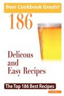 Beer Cookbook Greats 186 Delicious and Easy Beer Recipes  The Top 186 Best Recipes