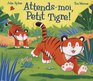 Attendsmoi Petit Tigre