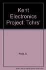 Kent Electronics Project Tchrs'