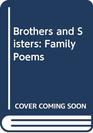 Brothers and Sisters Family Poems