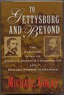 To Gettysburg And Beyond  The Parallel Lives of Joshua Lawrence Chamberlain and Edward Porter Alexander