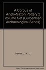 A Corpus of AngloSaxon Pottery 2 Volume Set