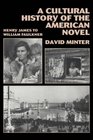 A Cultural History of the American Novel 18901940  Henry James to William Faulkner