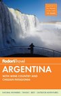 Fodor's Argentina: with the Wine Country, Uruguay & Chilean Patagonia (Full-color Travel Guide)