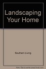 Landscaping Your Home