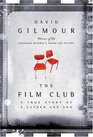 The Film Club A True Story of a Father and a Son By David Gilmour
