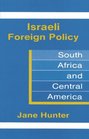 Israeli Foreign Policy South Aftica and Central America