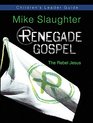 Renegade Gospel Children's Leader Guide The Rebel Jesus
