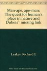 Manape apeman The quest for human's place in nature and Dubois' missing link