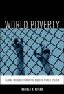 World Poverty The Roots of Global Inequality and the Modern World System