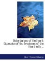 Disturbances of the Heart Discussion of the Treatment of the Heart in Its