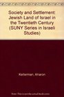 Society and Settlement Jewish Land of Israel in the Twentieth Century