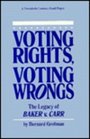 Voting Rights Voting Wrongs The Legacy of Baker V Carr