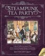 Steampunk Tea Party Cakes  Toffees to Jams  Teas  30 NeoVictorian Steampunk Recipes from FarFlung Galaxies Underwater Worlds  Airborne Excursions