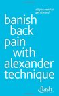 Banish Back Pain With Alexander Technique