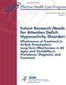 Future Research Needs for Attention Deficit Hyperactivity Disorder Effectiveness of Treatment in AtRisk Preschoolers LongTerm Effectiveness in All  and Treatment Future Research Needs Number 9