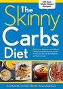 The Skinny Carbs Diet Eat Pasta Potatoes and More Use the power of resistant starch to make your favorite foods fight fat and beat cravings