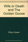 Wife or Death and The Golden Goose