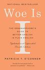 Woe Is I The Grammarphobe's Guide to Better English in Plain English