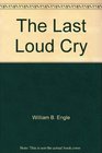 The Last Loud Cry