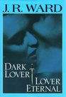 Dark Lover / Lover Eternal (Black Dagger Brotherhood, Bks 1-2)