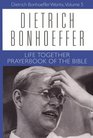 Life Together: Prayerbook of the Bible (Dietrich Bonhoeffer Works)