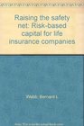 Raising the safety net Riskbased capital for life insurance companies