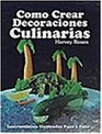 Como Crear Decoraciones Culinarias Book