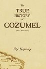 The True History of Cozumel