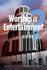 Worship or Entertainment