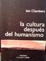 La cultura despues del humanismo/ The Culture after Humanism Historia cultura subjetividad/ History Culture Subjectivaty