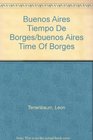 Buenos Aires Tiempo De Borges/buenos Aires Time Of Borges