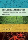 Ecological Mechanics Principles of Life's Physical Interactions