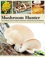 The Complete Mushroom Hunter An Illustrated Guide to Finding Harvesting and Enjoying Wild Mushrooms