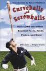 Curveballs and Screwballs  Over 1286 Incredible Baseball Facts Finds Flukes and More