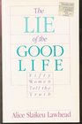 The Lie of the Good Life Fifty Women Tell the Truth