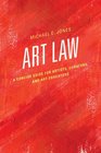 Art Law: A Concise Guide for Artists, Curators, and Art Educators