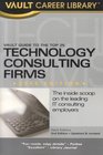 Vault Guide to the Top 25 Technology Consulting Firms 2nd Edition