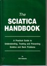 THE SCIATICA HANDBOOK A PRACTICAL GUIDE TO UNDERSTANDING TREATING AND PREVENTING SCIATICA AND BACK PROBLEMS