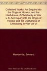 Collected Works Vol VI An Enquiry Into the Origin of Honour  the Usefulness of Christianity in War