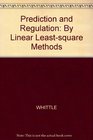 PREDICTION AND REGULATION BY LINEAR LEASTSQUARE METHODS