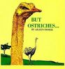 But Ostriches