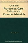 Criminal Procedures Cases Statutes and Executive Materials