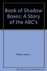 Book of Shadow Boxes A Story of the ABC's